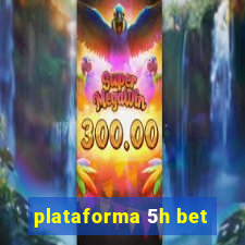 plataforma 5h bet